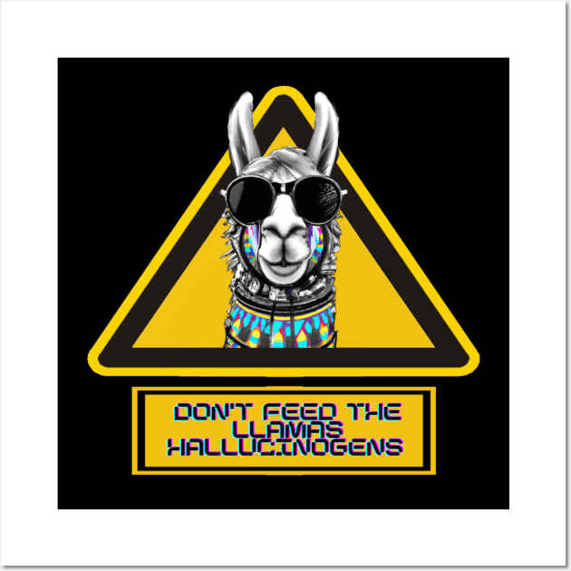 Don't Feed the Trippy Psychedelic Llama Hallucinogens - Colorful T-Shirt Wall Art by Trippy Critters